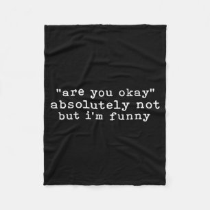 Are You Not But Im Funny Sarcastic Quote Fleece Blanket