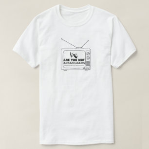 Are You Not Entertained? - A MisterP Shirt