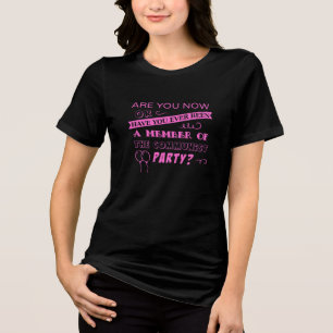 Are you now, or have you ever been... Tri-Blend shirt