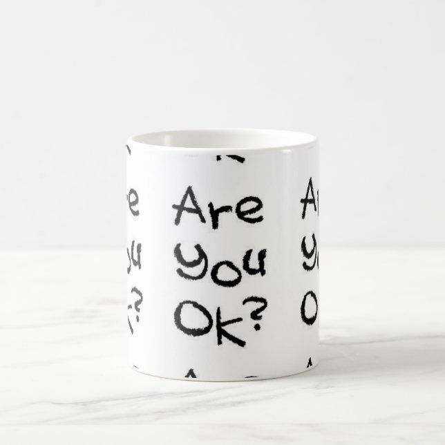 ARE YOU OK CARING MOTIVATIONAL COMMENTS QUESTIONS COFFEE MUG (Center)