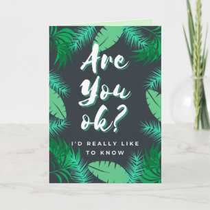 Are You Ok? Thinking Of You Card