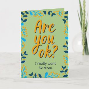 Are You Ok? Thinking Of You Card