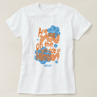 Are you on the right side of history T-Shirt