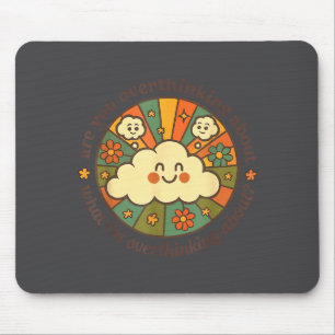 Are You Overthinking About What I'm Overthinking A Mouse Pad