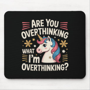 Are You Overthinking What Im Overthinking Mouse Pad