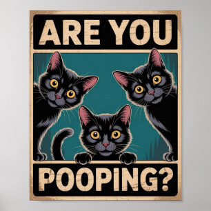 "Are You Pooping?" Funny Black Cats Poster