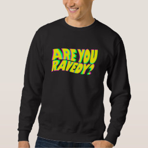 Are You Ravedy Raver Pun EDM Distorted Glitch Beat Sweatshirt