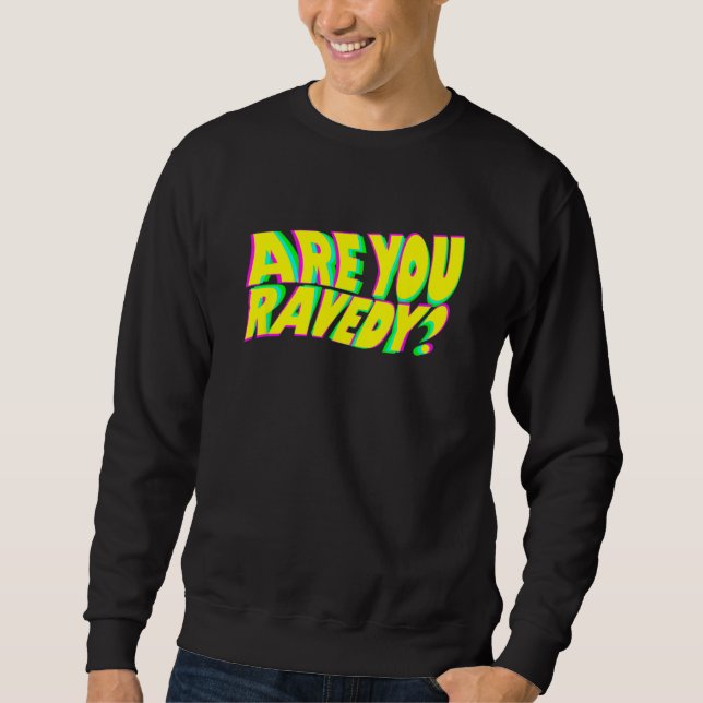 Are You Ravedy Raver Pun EDM Distorted Glitch Beat Sweatshirt (Front)