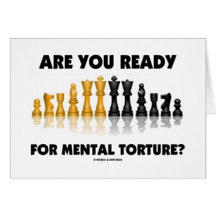 Are You Ready For Mental Torture? (Chess Set)