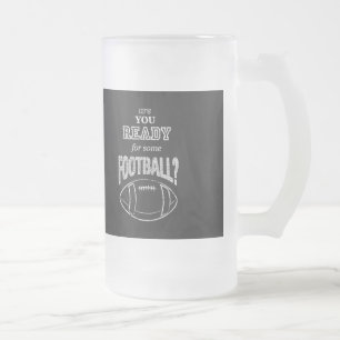 are you ready for some football? frosted glass beer mug