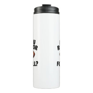 Are You Ready For Some Football Season Thermal Tumbler