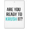 Are you ready to KRUSH it?