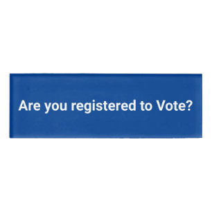 Are you registered to vote? democrat white blue name tag