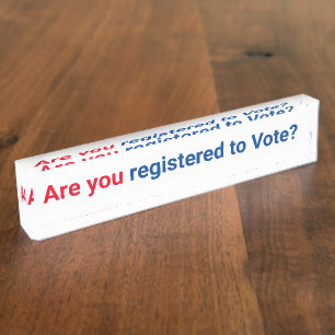 Are you registered to vote? red white and blue nameplate