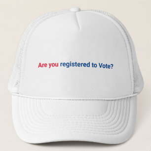 Are you registered to vote? red white and blue trucker hat