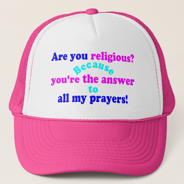 😁✔Are you religious? Because..Funny Pickup line Trucker Hat (Front)