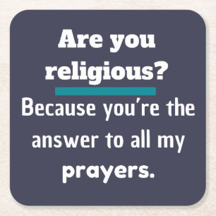 Are you religious? Funny Pick up lines Joke Laugh Square Paper Coaster