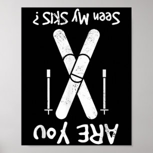 Are You Seen My Skis, Skiing, Skier Poster