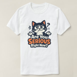 Are You Serious Right Now? –Confused Sceptical Cat T-Shirt