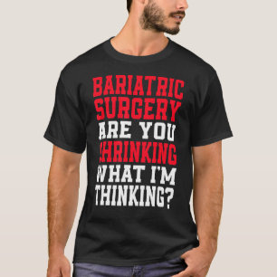 Are You Shrinking What I'm Thinking Gastric Sleeve T-Shirt