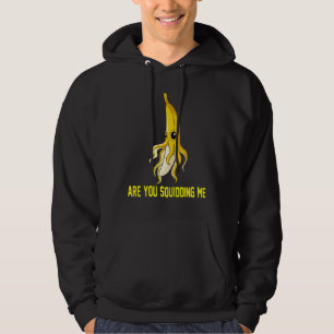 Are You Squidding Me Banana Calamar Fruity Octpus Hoodie