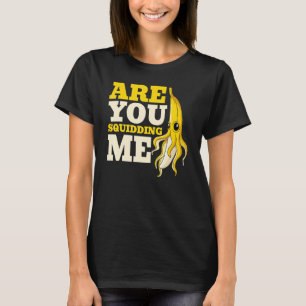 Are You Squidding Me Banana Octopus Fruity Squid T-Shirt