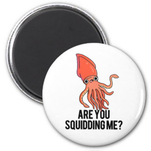 Are You Squidding Me Cute Squid Pun Magnet