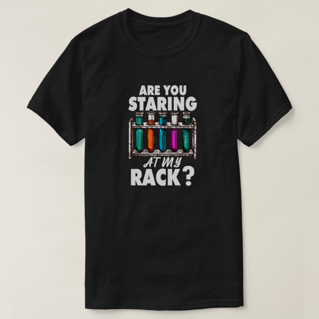 Are You Staring At My Rack Laboratory Technician M T-Shirt (Design Front)