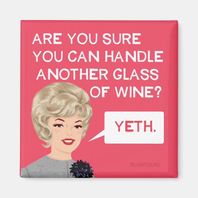 Are you sure you can handle another glass? magnet (Front)
