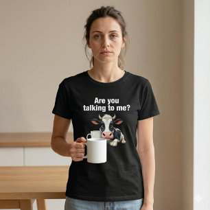 Are You Talking To Me? Funny Cow Coffee T-Shirt