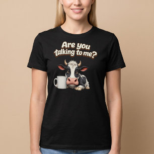 Are You Talking To Me? Funny Cow Coffee T-Shirt