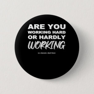 Are You Working Hard Or Hardly Working Activated 6 Cm Round Badge