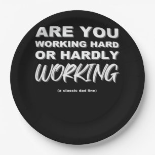 Are You Working Hard Or Hardly Working Activated Paper Plate