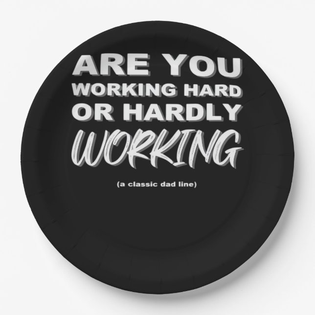 Are You Working Hard Or Hardly Working Activated Paper Plate (Front)