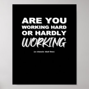 Are You Working Hard Or Hardly Working Activated Poster