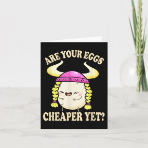 Are Your Eggs Cheaper Yet Funny Quote Saying Polit Card