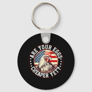 Are Your Eggs Cheaper Yet Funny Quote Saying Polit Key Ring