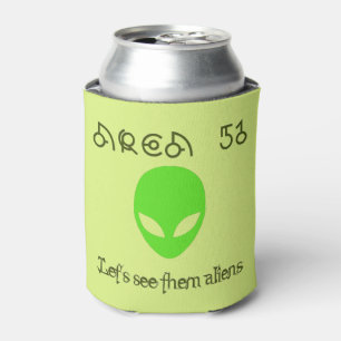 Area 51 Let's see them aliens Can Cooler