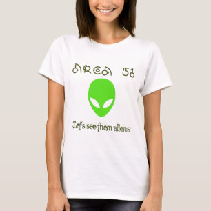 Area 51 Let's see them aliens T-Shirt