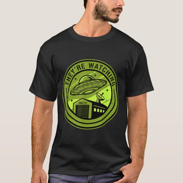 Area 51 They're Watching Alien Believer Batch Ufo  T-Shirt (Front)