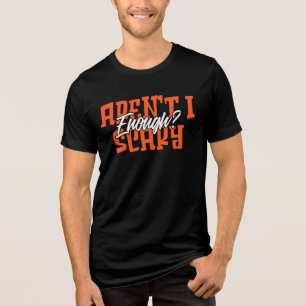 Aren't I Scary Enough? Tri-Blend Shirt
