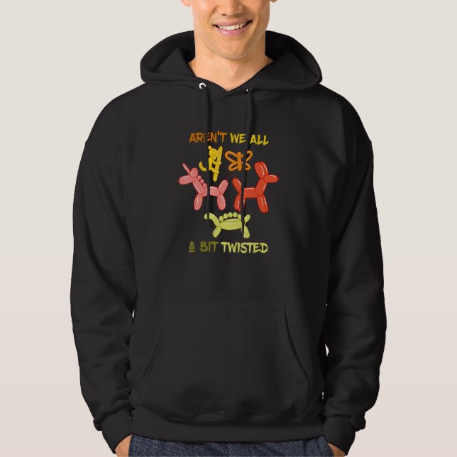 Aren't We All Balloon Animal Balloon Bender Balloo Hoodie (Front)