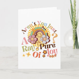 Aren't You Just A Ray Of Pure Joy Retro Saying Card