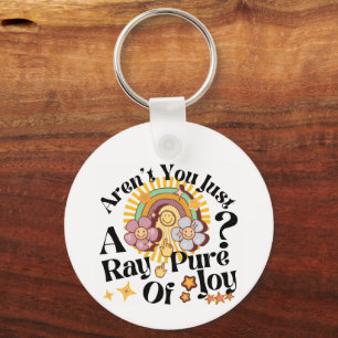 Aren't You Just A Ray Of Pure Joy Retro Saying Key Ring