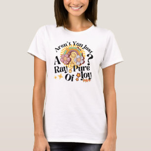 Aren't You Just A Ray Of Pure Joy Retro Saying T-Shirt
