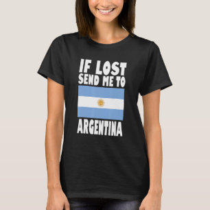 Argentina Flag Design  If lost send me to Argentin T-Shirt
