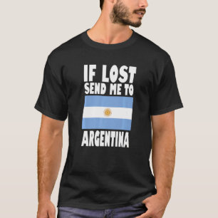 Argentina Flag Design  If lost send me to Argentin T-Shirt