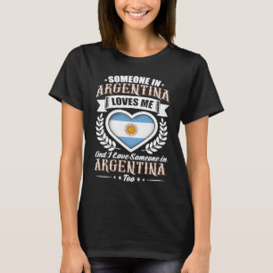 Argentina Heart Flag Someone in Argentina Loves Me T-Shirt