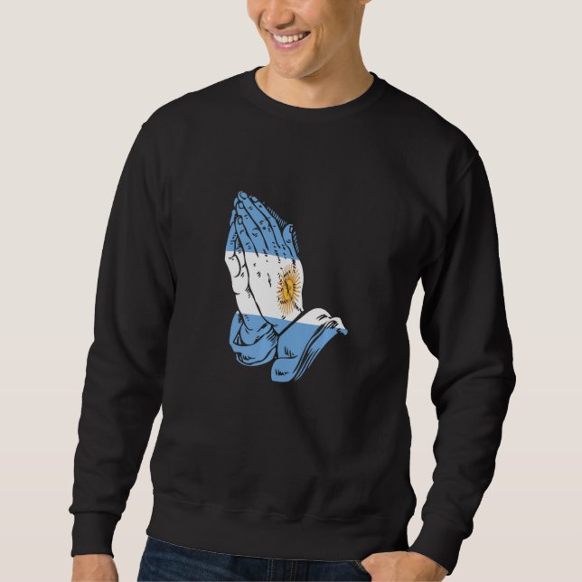 Argentina Praying Hands Flag Camisa De Argentina   Sweatshirt (Front)