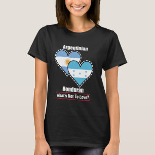 Argentinian Honduran Heart Flags What's Not To Lov T-Shirt